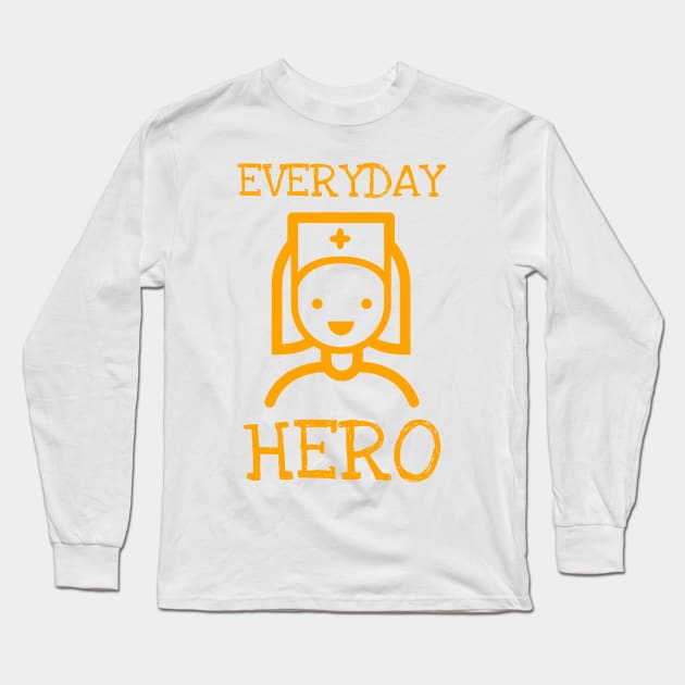 Nurses - our everyday heroes Long Sleeve T-Shirt by All About Nerds